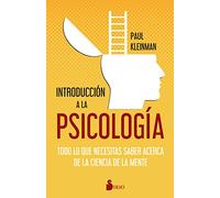 Introducción a la psicología / Psych 101: Todo Lo Ques Necesitas Saber Acerca De La Ciencia De La Mente