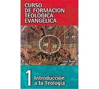 Introduccion a la Teologia, Curso De Formacion Teologica Evangelica Jose Grau (Auteur)