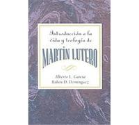Introduccion a Martin Lutero / Introduction To Martin Luther Alberto L. Garcia, Rueben D. Dominguez (Auteur)