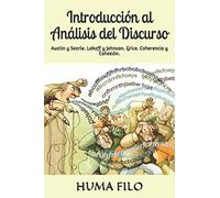Introducción al Análisis del Discurso: Austin y Searle. Lakoff y Johnson. Grice. Coherencia y Cohesión.