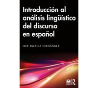 Introducción al análisis lingüístico del discurso en español - Iker Zulaica Hernández - Routledge - ebook (ePub) - Livre