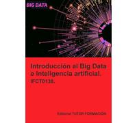 Introducción al Big Data e Inteligencia artificial. IFCT0138.