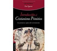 Introduccion Al Cristianismo Primitivo: El Espiritu Y La Esposa-Los Primeros Siglos Del Cristianismo. Pau Figueras Pala (Auteur)