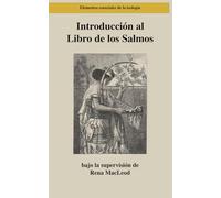 Introducción al Libro de los Salmos: Poesía, Oraciones, Escritura