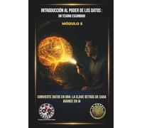 Introducción al Poder de los Datos: Un Tesoro Escondido.: Convierte datos en oro: la clave detrás de cada avance en IA.