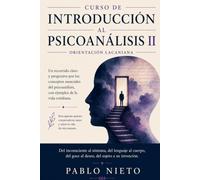 Introducción al Psicoanálisis II: Del deseo a la práctica analítica