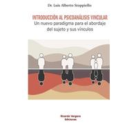 Introducción al psicoanálisis vincular: Un nuevo paradigma para el abordaje del sujeto y sus vínculos