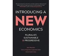 Introducing A New Economics: Pluralist, Sustainable And Progressive