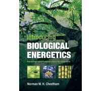 Introducing Biological Energetics: How Energy And Information Control The Living World