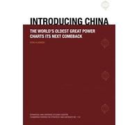 Introducing China: The World's Oldest Great Power Charts Its Next Comeback