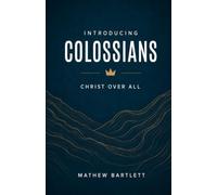 Introducing Colossians: Christ Over All