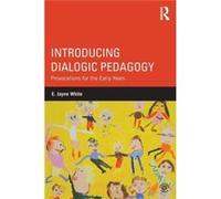 Introducing Dialogic Pedagogy: Provocations For The Early Years (Paperback) E Jayne White, (Auteur)