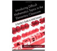 Introducing Difficult Mathematics Topics In The Elementary Classroom