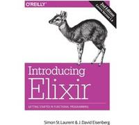 Introducing Elixir 2e by J.david Eisenberg Simon St Laurent, J David Eisenberg (Auteur)