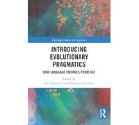 Introducing Evolutionary Pragmatics: How Language Emerges from Use