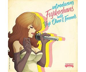 Introducing Fujikochans with Yuji Ohno & Friends