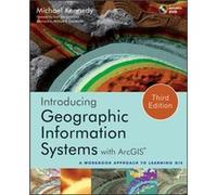 Introducing Geographic Information Systems with ArcGIS by Michael D. Kennedy Collectif (Auteur)