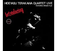 Hideyasu Terakawa Quartet – Introducing Hideyasu Terakawa Quartet Live Featuring Hiroshi Fujii