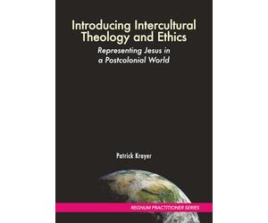Introducing Intercultural Theology and Ethics: Representing Jesus in a Postcolonial World