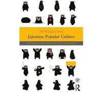Introducing Japanese Popular Culture Alisa University Of Oregon Freedman, Slade Usa , Japan Toby University Of Tokyo (Auteur)