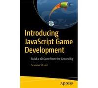 Introducing JavaScript Game Development by Graeme Stuart Graeme Stuart, (Auteur)