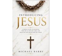 Introducing Jesus: A Simple Guide to Knowing Who He Is, Why He Came, and What His Life Means for You Today