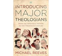 Introducing Major Theologians: From The Apostolic Fathers To The Twentieth Century