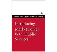 Introducing Market Forces Into "Public" Services