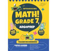 Introducing MATH! Grade 7 by ArgoPrep: 600+ Practice Questions + Comprehensive Overview of Each Topic + Detailed Video Explanations Included | 7th Grade Math Workbook