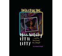 Introducing Miss Witchy Effie Leffy: ...And Her Best Friend, Mrs. Mungle: 1 (The Adventures Of Miss Witchy Effie Leffy)