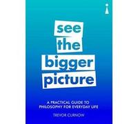 Introducing Philosophy for Everyday Life: See the Bigger Picture (Practical Guide Series) - [Version Originale] Inconnu (Auteur)