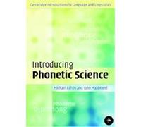 Introducing Phonetic Science, Cambridge Introductions to Language and Linguistics John Maidment, Michael Ashby (Auteur)