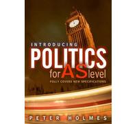 Introducing Politics for AS Level by Holmes & Peter Hills Road Sixth Form College & Cambridge George Holmes (Auteur)