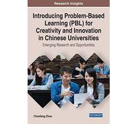 Introducing Problem-Based Learning (Pbl) For Creativity And Innovation In Chinese Universities