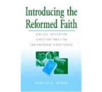 Introducing the Reformed Faith Donald K. McKim (Auteur)