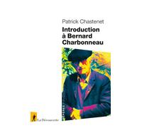 Introduction à Bernard Charbonneau - Patrick Chastenet - La découverte - broché - Etude