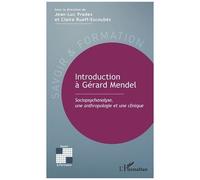 Introduction À Gérard Mendel - Sociopsychanalyse, Une Anthropologie Et Une Clinique