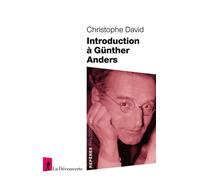 Introduction à Günther Anders - Christophe David - La découverte - broché - Essai