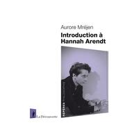 Introduction à Hannah Arendt - Aurore Mrejen - La découverte - broché - Etude