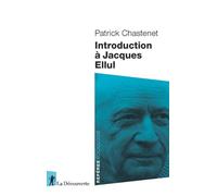 Introduction à Jacques Ellul - Patrick Chastenet - La découverte - Poche - Etude