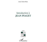 Introduction a jean piaget - Annie Chalon-Blanc - L'harmattan - broché - Livre