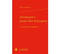 Introduction à Joseph Alois Schumpeter Fabrice Dannequin (Auteur), André Tiran (Direction)