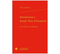 Introduction À Joseph Alois Schumpeter - Une Théorie Du Capitalisme