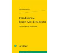 Introduction à Joseph Alois Schumpeter Une théorie du capitalisme - Fabrice Dannequin - Classiques Garnier - broché - Essai