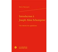 Introduction à Joseph Alois Schumpeter Une théorie du capitalisme - Fabrice Dannequin - Classiques Garnier - relié - Essai
