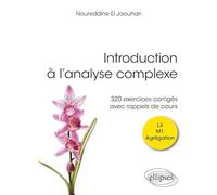 Introduction À L?Analyse Complexe L3 M1 Agrégation - 320 Exercices Corrigés Avec Rappels De Cours
