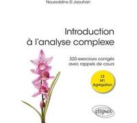 Introduction À L?Analyse Complexe L3 M1 Agrégation - 320 Exercices Corrigés Avec Rappels De Cours