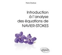 Introduction à l’analyse des équations de Navier-Stokes - Pierre Dreyfuss - Ellipses - broché - Scolaire / Universitaire