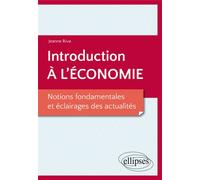 Introduction à l’économie. Notions fondamentales et éclairages des actualités - Jeanne Riva - Ellipses - broché - Etude