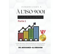 INTRODUCTION À L’ISO 9001 POUR LES PETITES ENTREPRISES Partie 1: Guide pratique des systèmes de management de la qualité pour les petites entreprises
